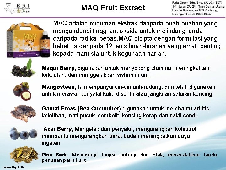 MAQ Fruit Extract MAQ adalah minuman ekstrak daripada buah-buahan yang mengandungi tinggi antioksida untuk