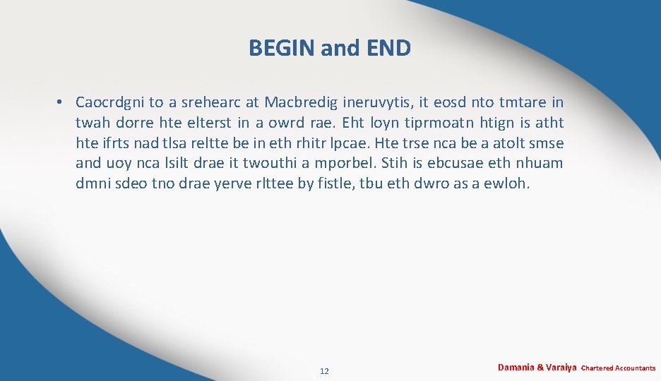 BEGIN and END • Caocrdgni to a srehearc at Macbredig ineruvytis, it eosd nto