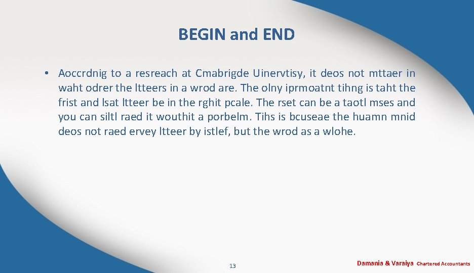 BEGIN and END • Aoccrdnig to a resreach at Cmabrigde Uinervtisy, it deos not
