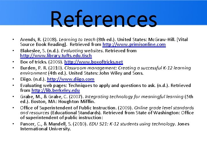 References • • • Arends, R. (2008). Learning to teach (8 th ed. ).