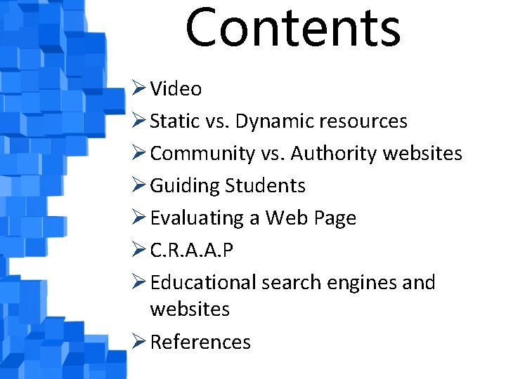 Contents Ø Video Ø Static vs. Dynamic resources Ø Community vs. Authority websites Ø