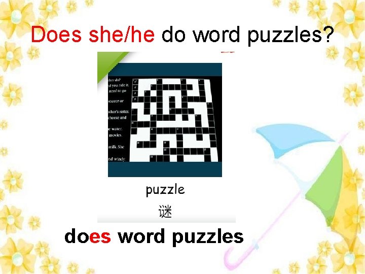 Does she/he do word puzzles? does word puzzles 