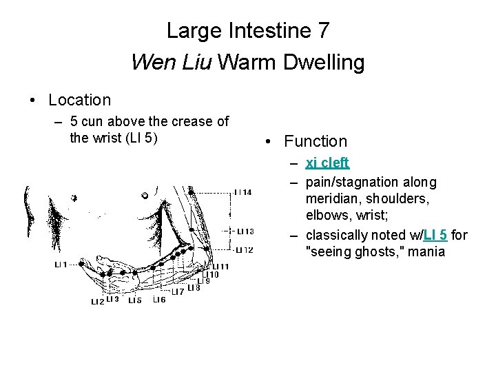 Large Intestine 7 Wen Liu Warm Dwelling • Location – 5 cun above the