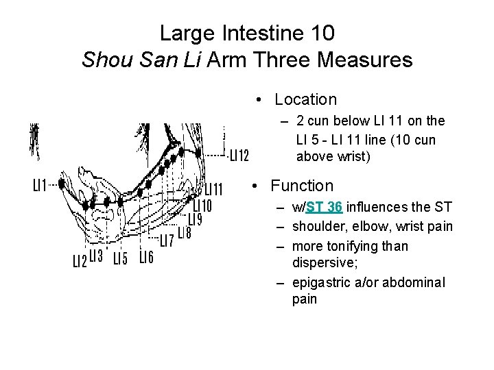 Large Intestine 10 Shou San Li Arm Three Measures • Location – 2 cun