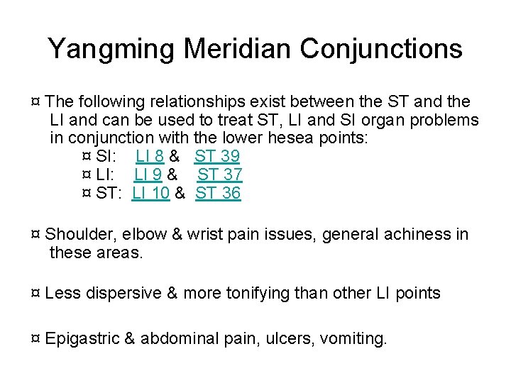 Yangming Meridian Conjunctions ¤ The following relationships exist between the ST and the LI
