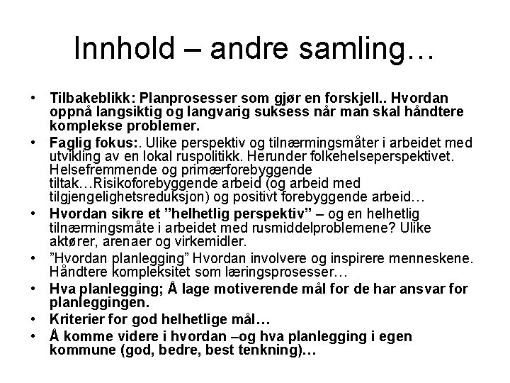 Innhold – andre samling… • Tilbakeblikk: Planprosesser som gjør en forskjell. . Hvordan oppnå