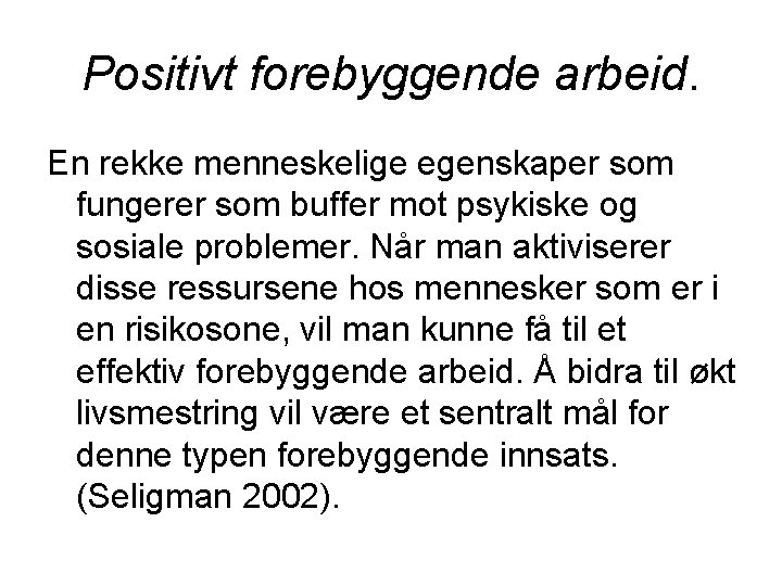 Positivt forebyggende arbeid. En rekke menneskelige egenskaper som fungerer som buffer mot psykiske og