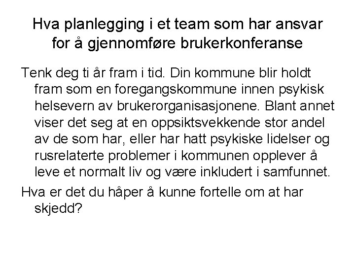 Hva planlegging i et team som har ansvar for å gjennomføre brukerkonferanse Tenk deg