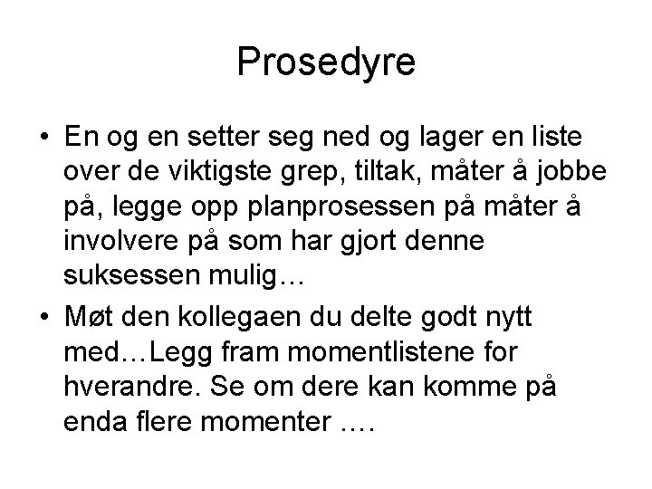 Prosedyre • En og en setter seg ned og lager en liste over de