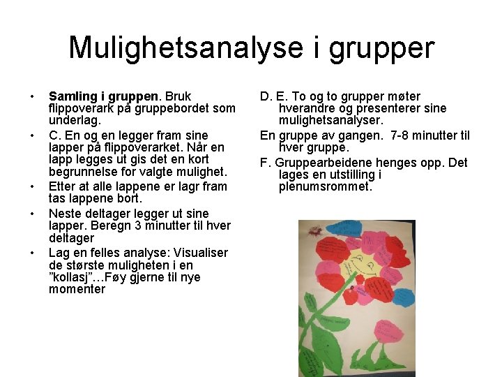 Mulighetsanalyse i grupper • • • Samling i gruppen. Bruk flippoverark på gruppebordet som