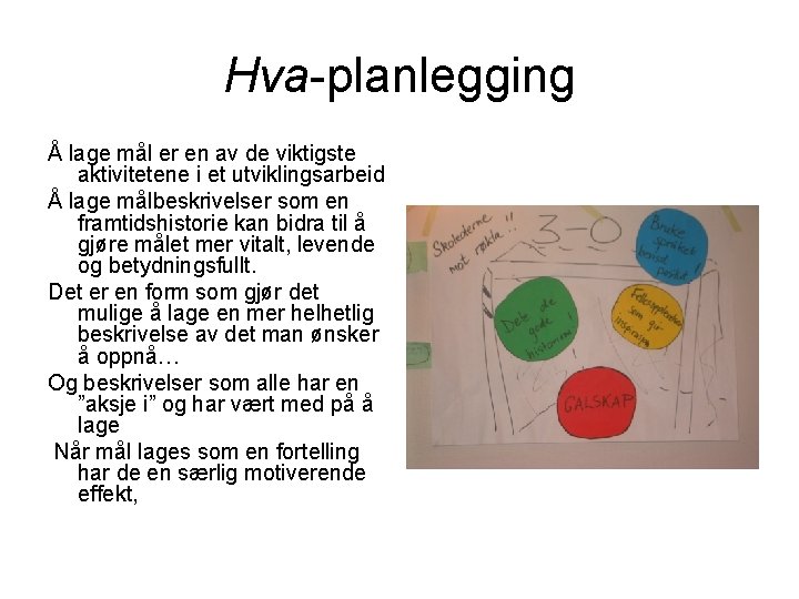 Hva-planlegging Å lage mål er en av de viktigste aktivitetene i et utviklingsarbeid Å