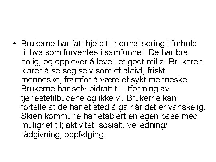  • Brukerne har fått hjelp til normalisering i forhold til hva som forventes