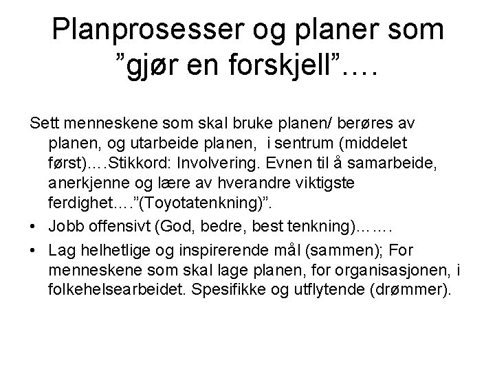 Planprosesser og planer som ”gjør en forskjell”…. Sett menneskene som skal bruke planen/ berøres