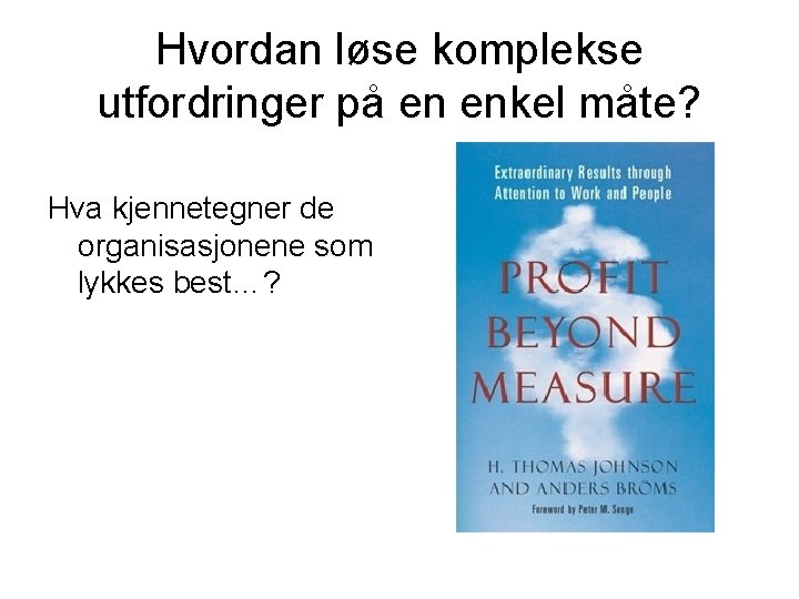 Hvordan løse komplekse utfordringer på en enkel måte? Hva kjennetegner de organisasjonene som lykkes