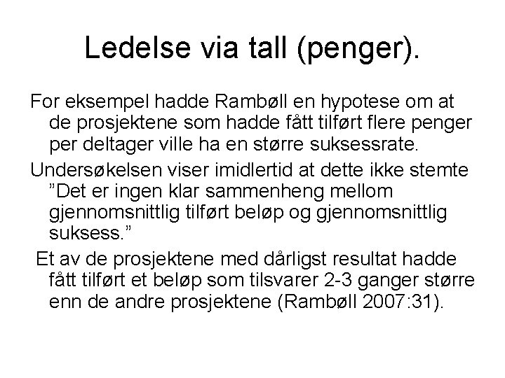 Ledelse via tall (penger). For eksempel hadde Rambøll en hypotese om at de prosjektene