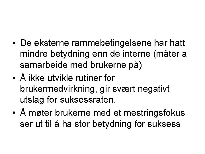 • De eksterne rammebetingelsene har hatt mindre betydning enn de interne (måter å