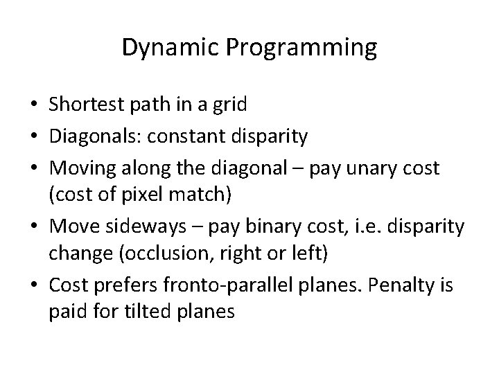 Dynamic Programming • Shortest path in a grid • Diagonals: constant disparity • Moving