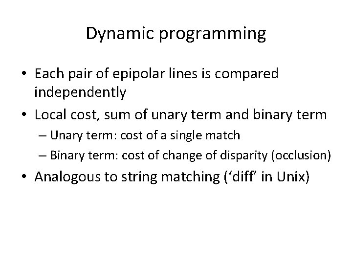 Dynamic programming • Each pair of epipolar lines is compared independently • Local cost,