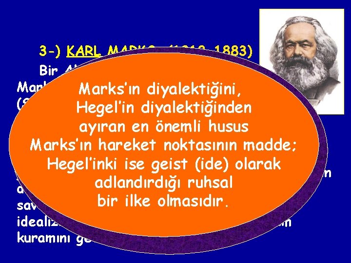 3 -) KARL MARKS: (1818 -1883) Bir Alman Yahudisi olan Diyalektik materyalizmde Marks’ın en