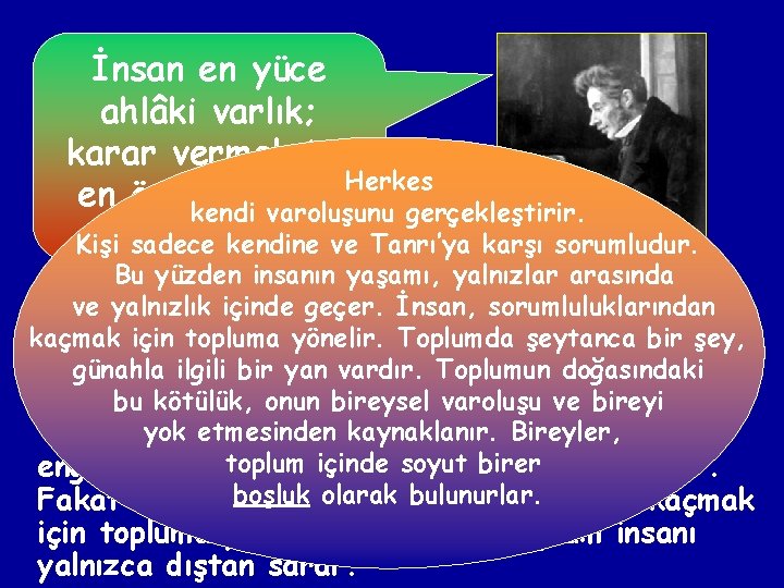 İnsan en yüce ahlâki varlık; karar vermek ise Herkes en önemli insani kendi varoluşunu