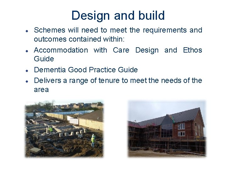 Design and build l l Schemes will need to meet the requirements and outcomes