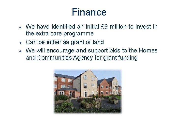 Finance l l l We have identified an initial £ 9 million to invest