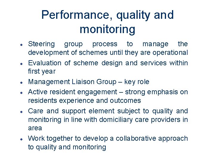 Performance, quality and monitoring l l l Steering group process to manage the development