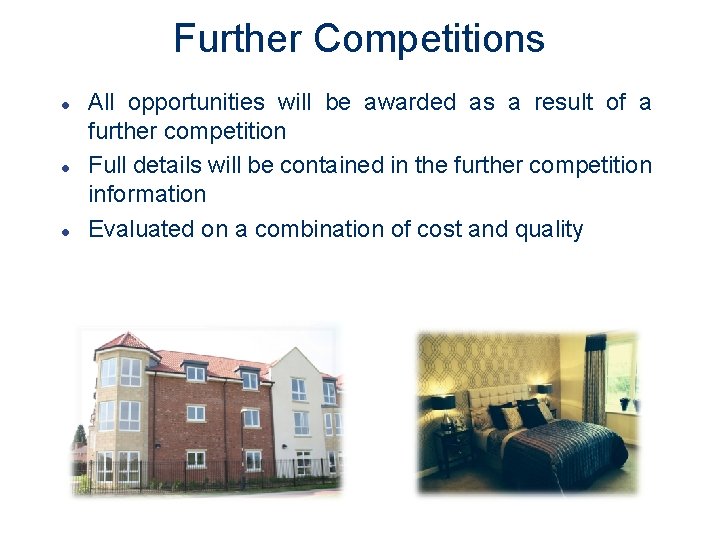 Further Competitions l l l All opportunities will be awarded as a result of