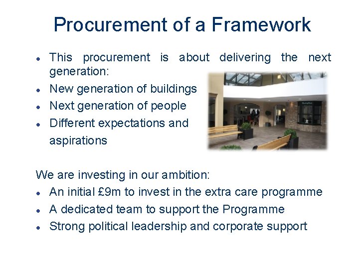 Procurement of a Framework l l This procurement is about delivering the next generation:
