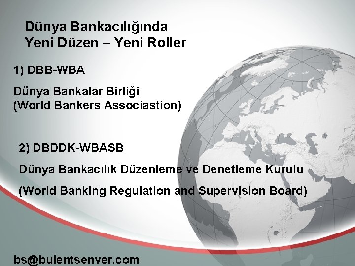 Dünya Bankacılığında Yeni Düzen – Yeni Roller 1) DBB-WBA Dünya Bankalar Birliği (World Bankers