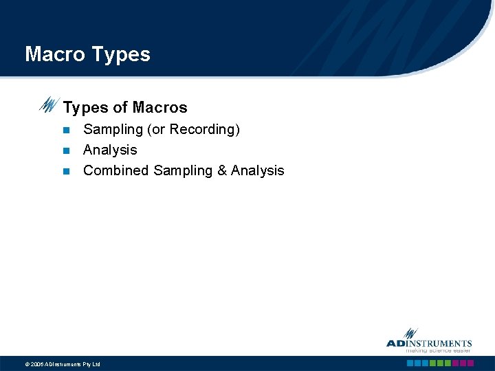Macro Types of Macros n n n Sampling (or Recording) Analysis Combined Sampling &