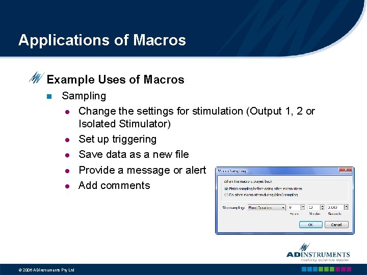 Applications of Macros Example Uses of Macros n Sampling l Change the settings for