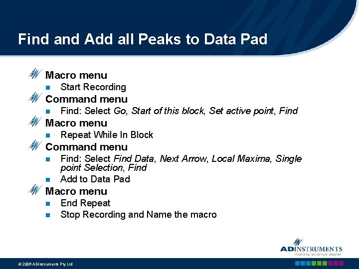 Find and Add all Peaks to Data Pad Macro menu n Start Recording Command