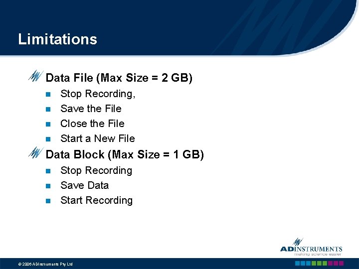 Limitations Data File (Max Size = 2 GB) n n Stop Recording, Save the