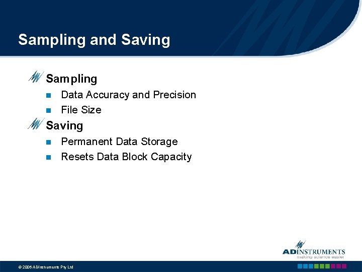 Sampling and Saving Sampling n n Data Accuracy and Precision File Size Saving n