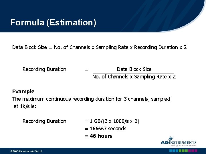 Formula (Estimation) Data Block Size = No. of Channels x Sampling Rate x Recording