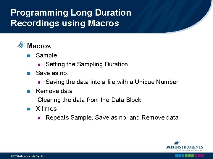 Programming Long Duration Recordings using Macros n n Sample l Setting the Sampling Duration