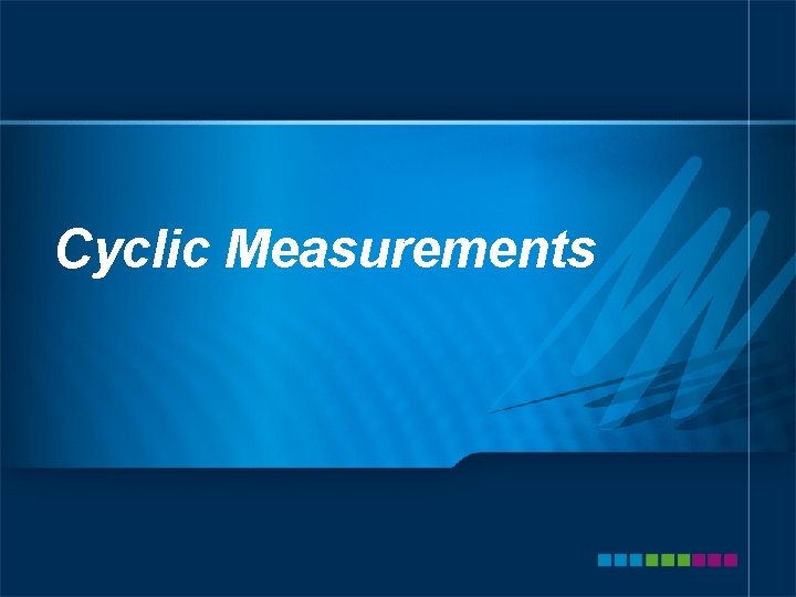 Cyclic Measurements 