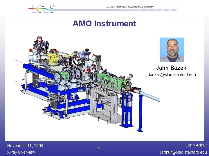 SLAC National Accelerator Laboratory AMO Instrument John Bozek jdbozek@slac. stanford. edu November 11, 2008