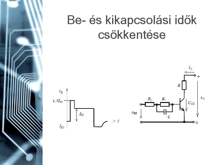 Be- és kikapcsolási idők csökkentése 