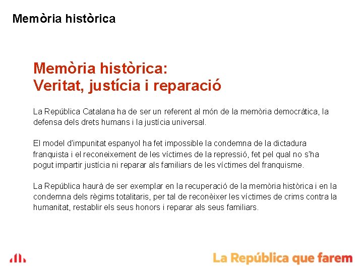 Memòria històrica: Veritat, justícia i reparació La República Catalana ha de ser un referent Memòria històrica: Veritat, justícia i reparació La República Catalana ha de ser un referent