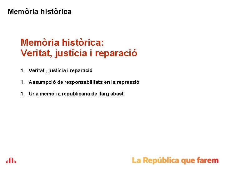 Memòria històrica: Veritat, justícia i reparació 1. Veritat , justícia i reparació 1. Assumpció Memòria històrica: Veritat, justícia i reparació 1. Veritat , justícia i reparació 1. Assumpció
