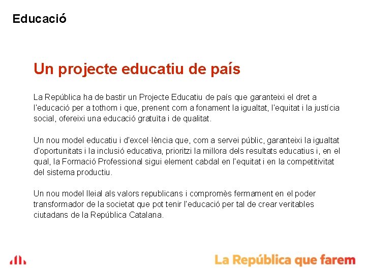 Educació Un projecte educatiu de país La República ha de bastir un Projecte Educatiu Educació Un projecte educatiu de país La República ha de bastir un Projecte Educatiu