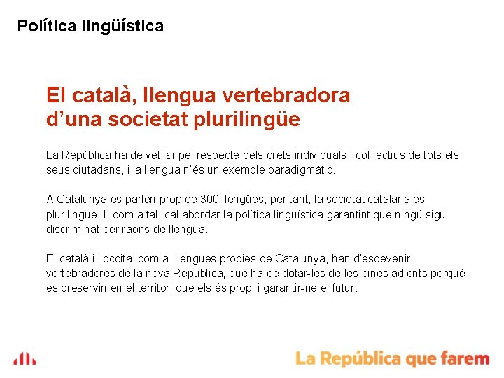 Política lingüística El català, llengua vertebradora d’una societat plurilingüe La República ha de vetllar Política lingüística El català, llengua vertebradora d’una societat plurilingüe La República ha de vetllar
