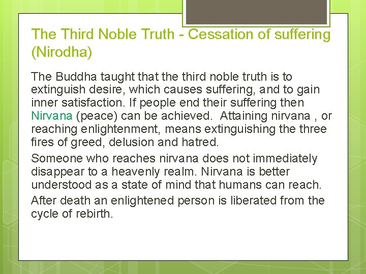 The Third Noble Truth - Cessation of suffering (Nirodha) The Buddha taught that the