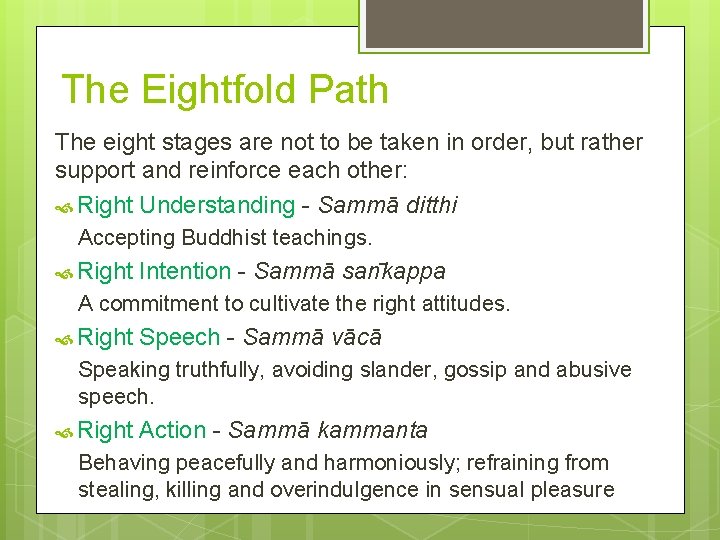 The Eightfold Path The eight stages are not to be taken in order, but