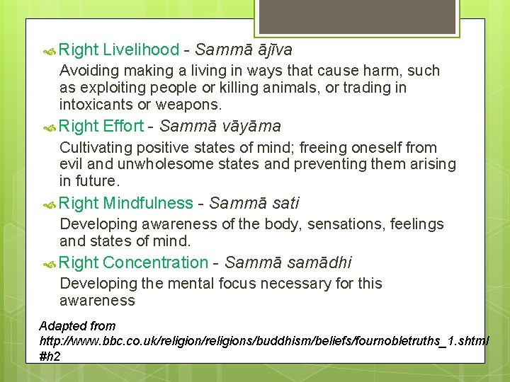  Right Livelihood - Sammā ājīva Avoiding making a living in ways that cause