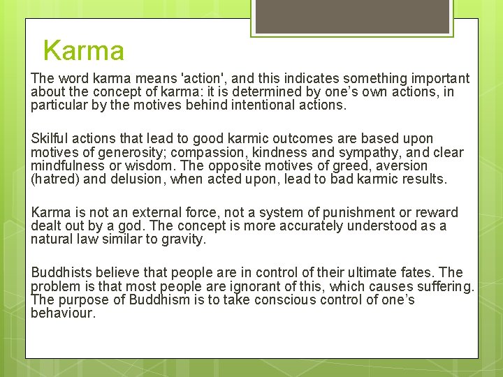 Karma The word karma means 'action', and this indicates something important about the concept
