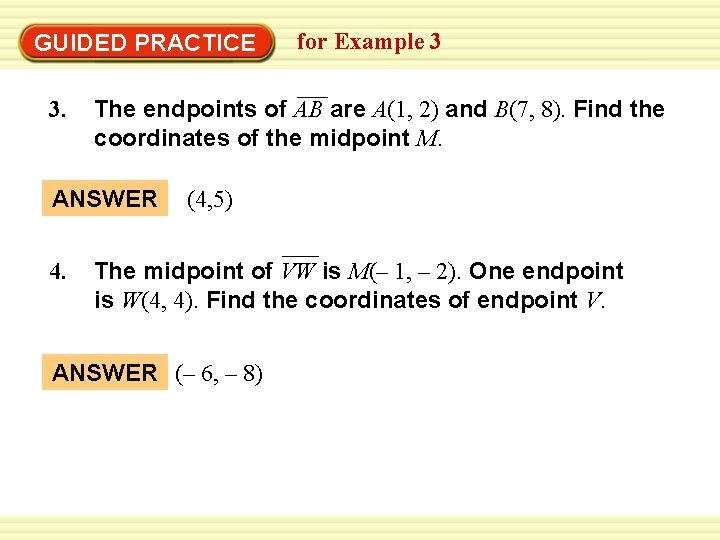 Warm-Up Exercises GUIDED PRACTICE 3. The endpoints of AB are A(1, 2) and B(7,