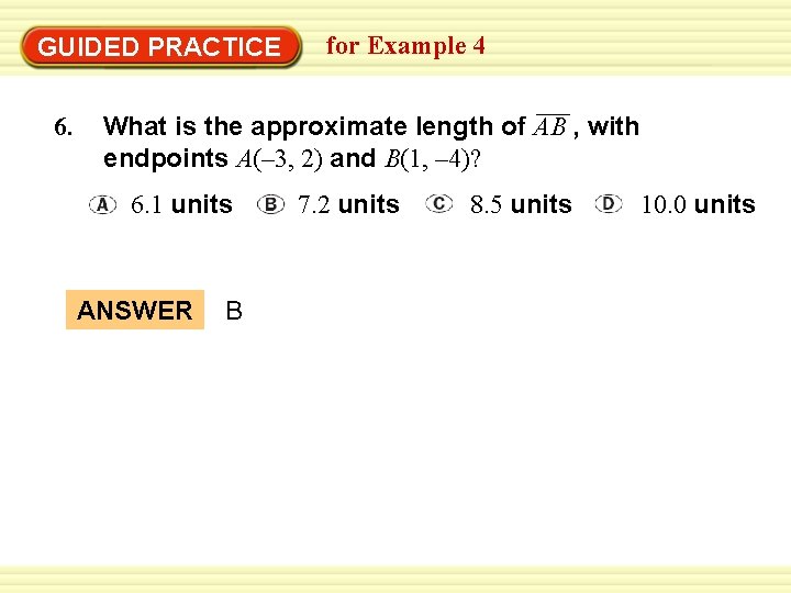 Warm-Up Exercises GUIDED PRACTICE 6. for Example 4 What is the approximate length of